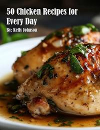 50 Chicken Recipes for Every Day