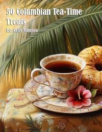 50 Columbian Tea-Time Treats