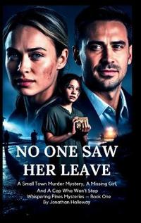 Bokomslag for "No One Saw Her Leave"
