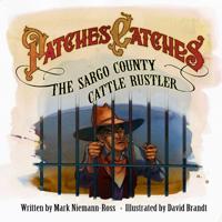 Patches Catches the Sargo County Cattle Rustler