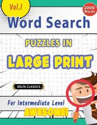 Word Search Puzzles in Large Print for Intermediate Level - Awesome! Vol.1 - Delta Classics