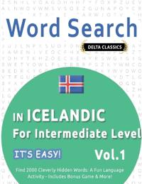 Word Search in Icelandic for Intermediate Level - It's Easy! Vol.1 - Delta Classics - Find 2000 Cleverly Hidden Words