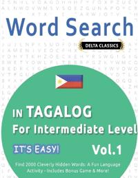 Word Search in Tagalog for Intermediate Level - It's Easy! Vol.1 - Delta Classics - Find 2000 Cleverly Hidden Words