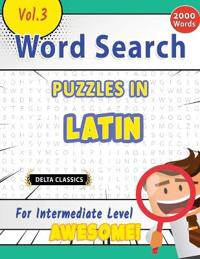 Word Search Puzzles in Latin for Intermediate Level - Awesome! Vol.3 - Delta Classics