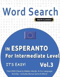 Word Search in Esperanto for Intermediate Level - It's Easy! Vol.3 - Delta Classics - Find 2000 Cleverly Hidden Words