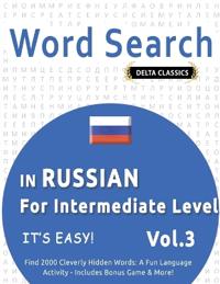 Word Search in Russian for Intermediate Level - It's Easy! Vol.3 - Delta Classics - Find 2000 Cleverly Hidden Words