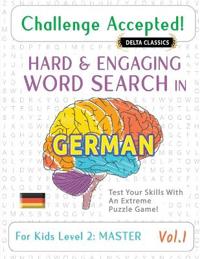 Challenge Accepted! - Hard and Engaging Word Search in German for Kids Level 2