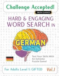 Challenge Accepted! - Hard and Engaging Word Search in German for Adults Level 1