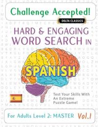 Challenge Accepted! - Hard and Engaging Word Search in Spanish for Adults Level 2
