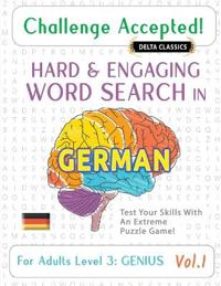 Challenge Accepted! - Hard and Engaging Word Search in German for Adults Level 3