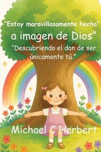 "Estoy maravillosamente hecho a imagen de Dios."