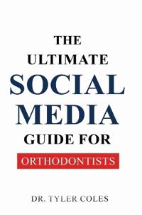 The Ultimate Social Media Guide for Orthodontists