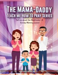 The Mama - Daddy Teach Me How to Pray Series