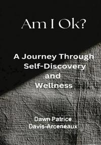 Am I OK? A Journey Through Self-Discovery and Wellness