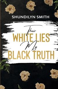 Their White Lies My Black Truth