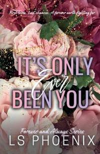 It's Only Ever Been You
