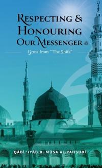 Respecting & Honouring Our Messenger ? - Gems from 'The Shifa' (HB)