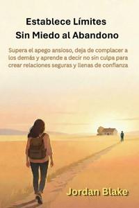 Establece Límites Sin Miedo al Abandono
