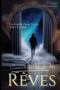 Concevez la Vie de Vos Rêves