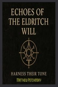 Echoes of the Eldritch Will