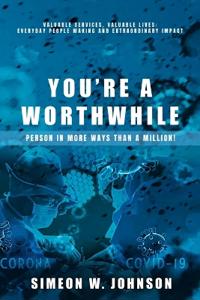 You're A Worthwhile Person In More Ways Than A Million!