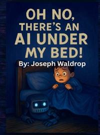Oh no, there's an AI under my bed!