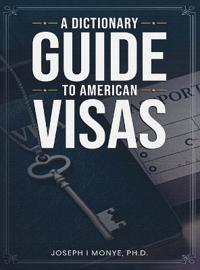 Bokomslag för "A Dictionary Guide to American Visas"