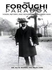 The Foroughi Paradox Vision, Reform, and Resistance in Modern Iran