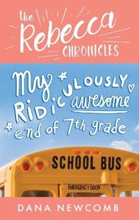 Bokomslag för "My Ridiculously Awesome End of 7th Grade"