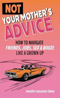Not Your Mother's Advice