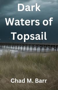 Bokomslag för "Dark Waters of Topsail"