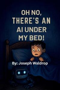 Oh no, there's an AI under my bed!