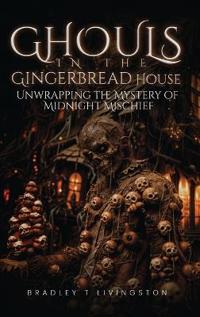 Bokomslag för "Ghouls in The Gingerbread House"