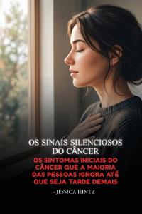 Os Sinais Silenciosos do Câncer