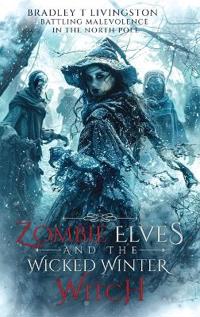 Zombie Elves and The Wicked Winter Witch