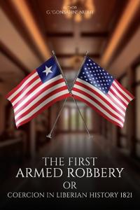 Kirjan kansi "The First Armed Robbery or Coercion in Liberian History 1821"