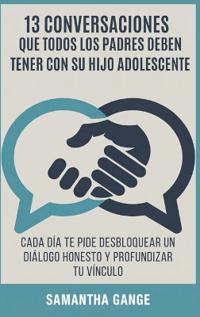 Bokomslag för "13 Conversaciones Que Cada Padre Debe Tener Con Su Hijo Adolescente"