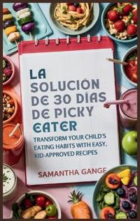 Bokomslag för "La Solución Picky Eater De 30 Días"