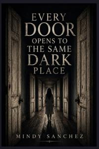 Every Door Opens to the Same Dark Place