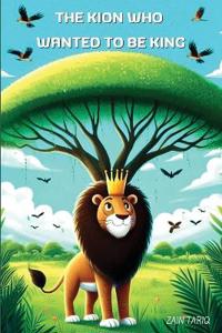 The Kion Who Wanted to Be King