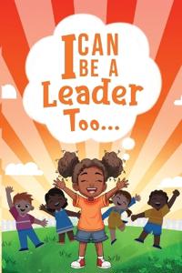 I Can be a Leader Too..
