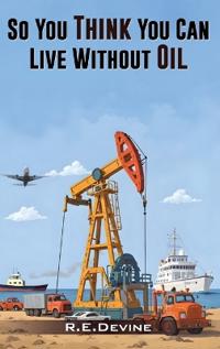 Bokomslag för "So You Think You Can Live Without Oil"