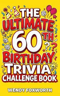 The Ultimate 60th Birthday Trivia Challenge Book