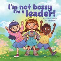 Bokomslag för "I'm Not Bossy, I'm a Leader!"