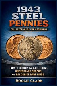 1943 Steel Pennies Collector Guide for Beginners