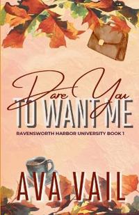 Dare You to Want Me