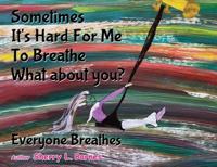Bokomslag för "Sometimes It's Hard for Me to Breathe. What About You?"