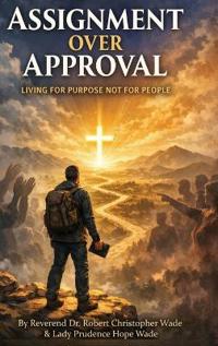 "Assignment Over Approval Living for Purpose Not for People"