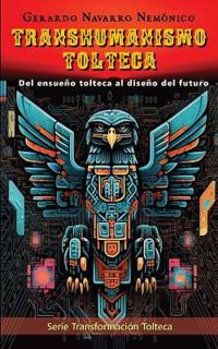Transhumanismo Tolteca