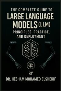 The Complete Guide to Large Language Models